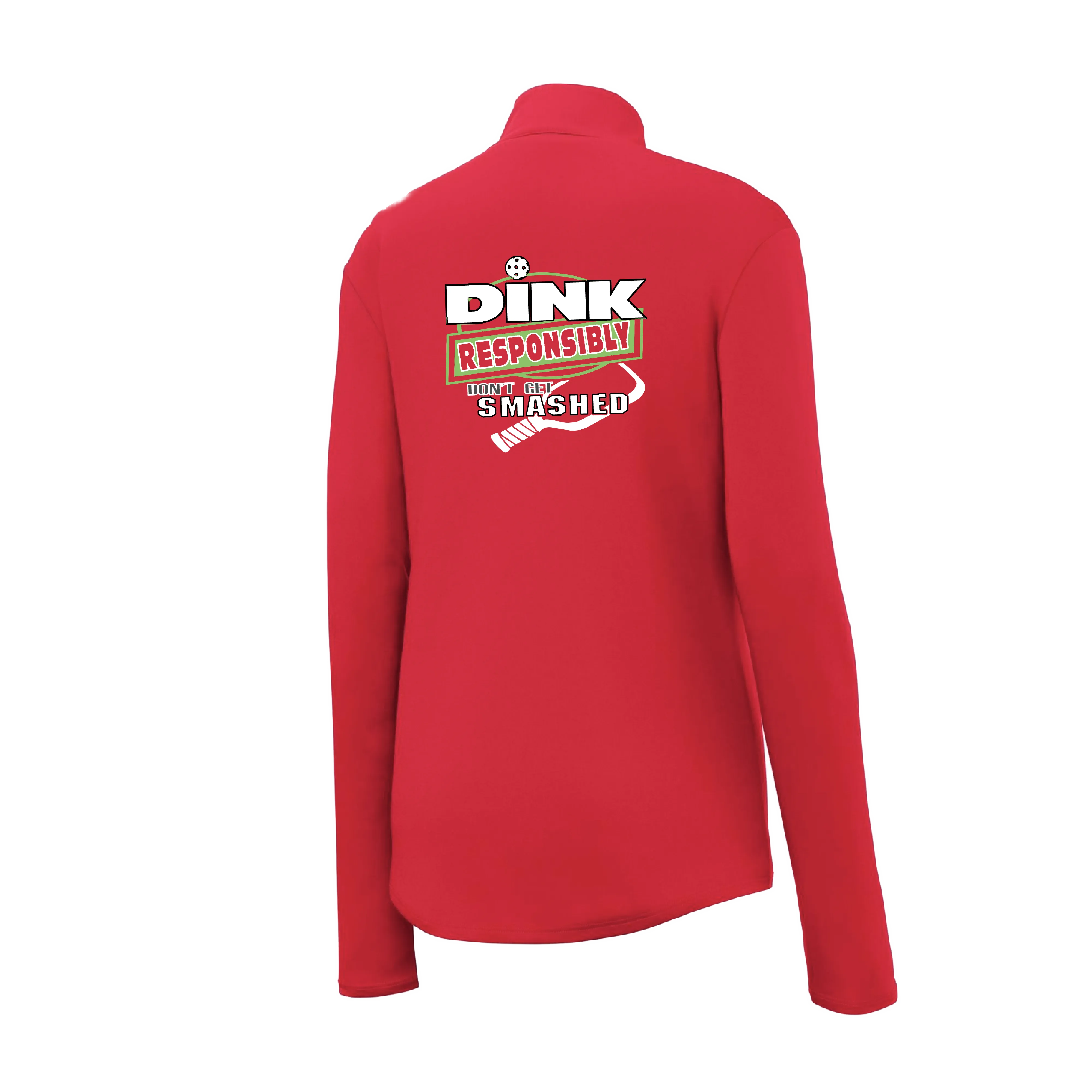 Dink Responsibly Don't Get Smashed | Women's 1/4 Zip Pickleball Pullover Shirt | 100% Polyester